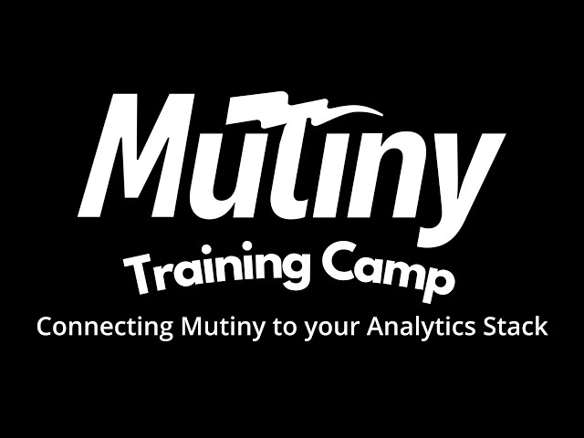 Mutiny Training Camp: Connecting Mutiny to your Analytics Stack