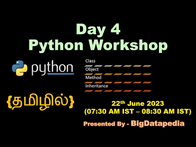 Day 4 Python Workshop | Oops, Class, Object, Method, Inheritance | Tamil Batch | 2023_06_22
