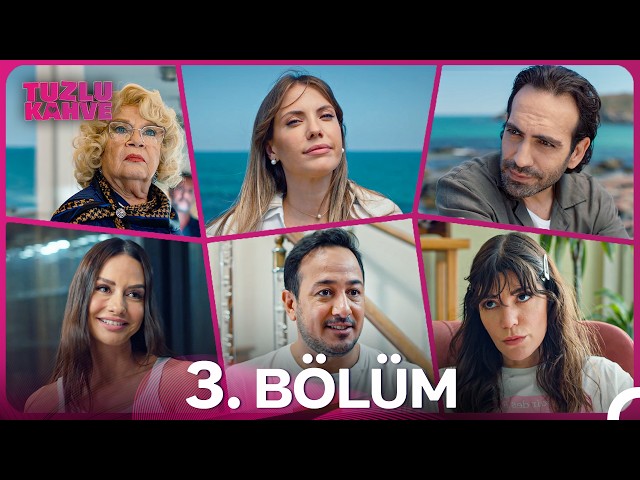 Tuzlu Kahve 3. Bölüm