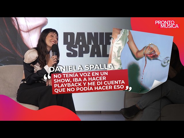 Daniela Spalla: "No tenía voz en un show, iba a hacer playback y me di cuenta que no podía hacerlo"
