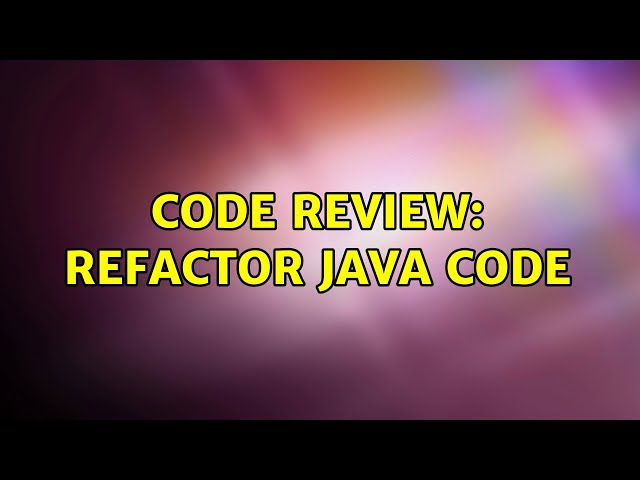 Code Review: Refactor Java code (3 Solutions!!)