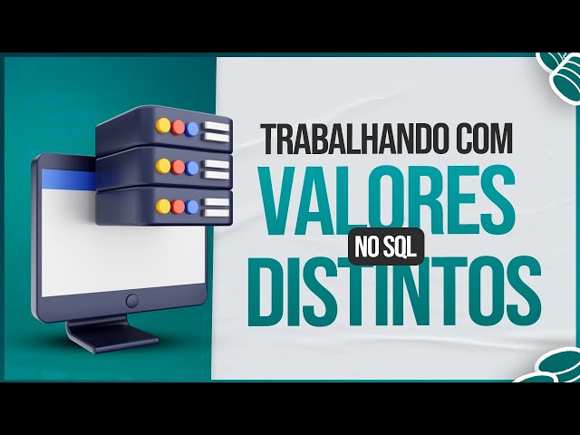 Valores Distintos no SQL DISTINCT e DISTINCT COUNT