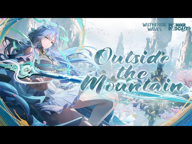 Wuthering Waves EP3.6 — Qingxiao - "Outside the Mountain"