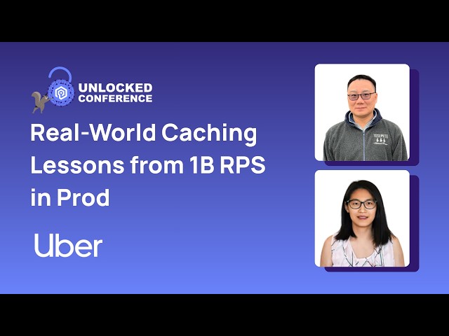Real-World Caching Lessons from 1B RPS in Prod  | Unlocked Conf - San Jose