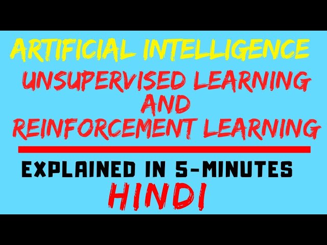 Unsupervised Learning And Reinforcement Learning In Artificial Intelligence Explained In Hindi