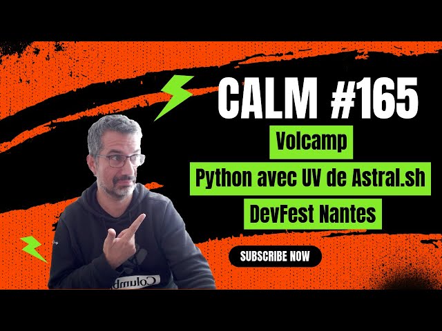 CALM #165 - Volcamp et DevFest Nantes, Python et UV 💕