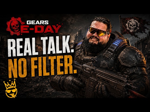 Gears of War E-Day | Real Talk. No Filter.