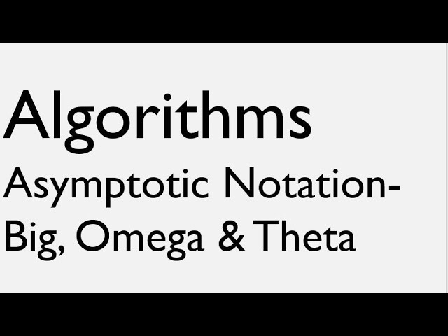 Asymptotic Notation: Big , Omega & Theta Notation