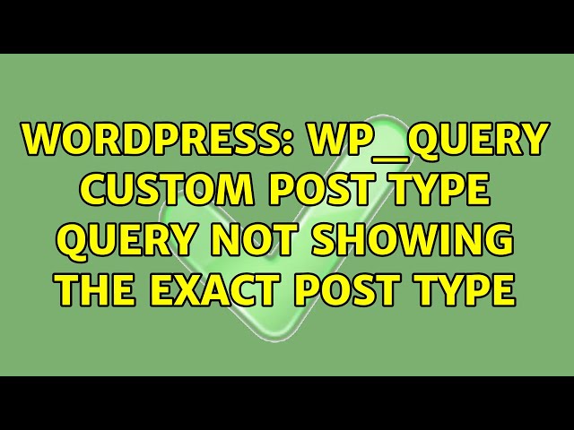 Wordpress: WP_Query custom post type query not showing the exact post type