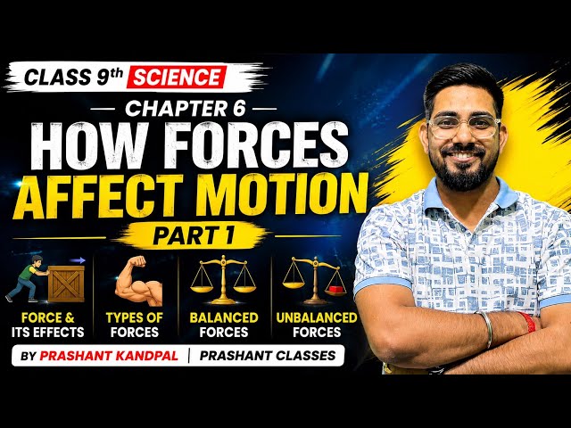 Class 9 Science | Ch 6: How Forces Affect Motion | Part 1st | Balanced and Unbalanced Forces 