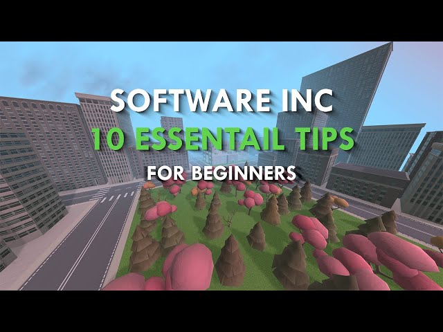 10 Essential Tips For Beginners - Software Inc.