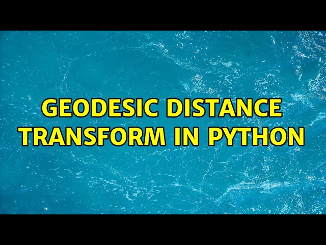geodesic distance transform in python (3 Solutions!!)