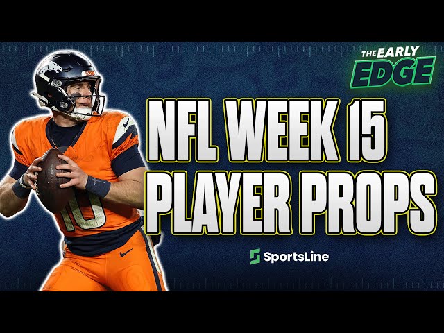 NFL Week 15 PLAYER PROPS - Picks and Best Bets | The Early Edge