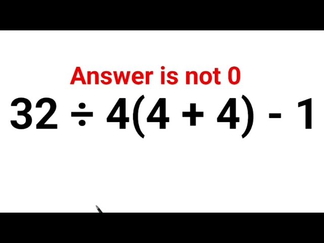 32 ÷ 4(4 + 4) - 1 The answer is not 0. Many got it wrong! A Ukraine Math Test #math #ukraine