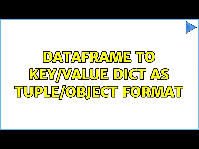 Dataframe to key/value Dict as tuple/object format