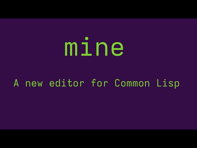 Mine: A New IDE for Common Lisp