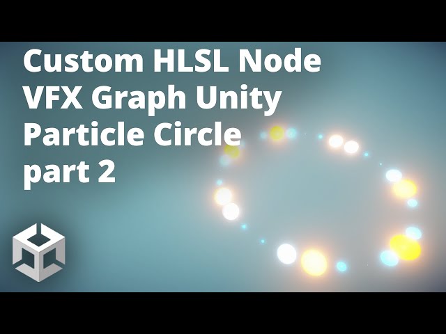 Custom HLSL Node VFX Graph Unity Particle Circle part 2