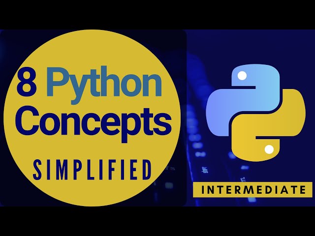 Learn 8 Python Important Concepts Simplified [ Intermediate Python ]