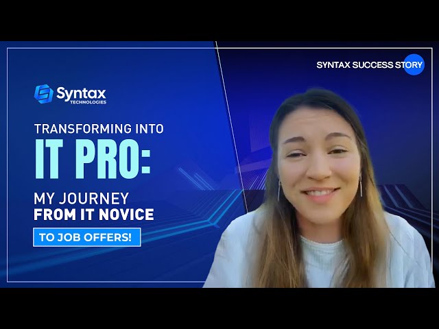 Transforming into IT Pro: My Journey from IT Novice to Job Offers! | Syntax Technologies