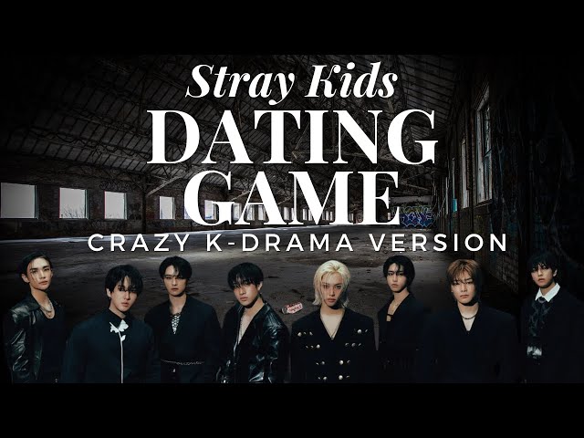 Stray Kids Dating Game (Crazy K-Drama Version)