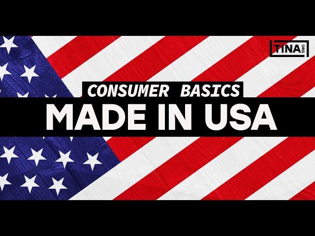 What Does Made in The USA Mean? - Consumer Basics