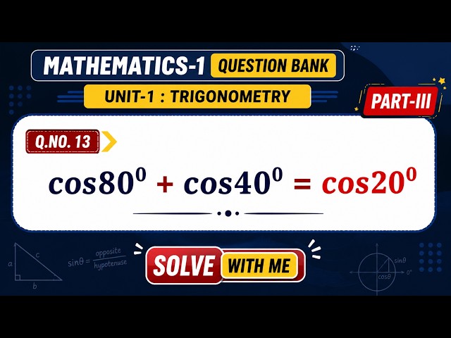 M 13 : Q.13  | Prove that cos80° + cos40° = cos20° | Trigonometry Question Bank | Mathematics-1