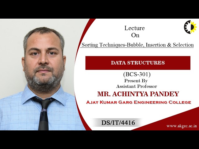SORTING TECHNIQUES-BUBBLE, INSERTION & SELECTION | DS | LECTURE 03 BY MR. ACHINTYA PANDEY | AKGEC