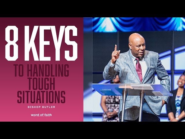 8 Keys to Handling Tough Situations // Bishop Butler // Word of Faith