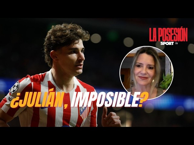 Dudan que el BARÇA pueda fichar a JULIÁN | La Posesión – MERCADO