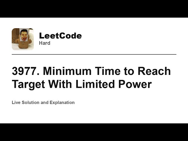 3977. Minimum Time to Reach Target With Limited Power (Leetcode Hard)