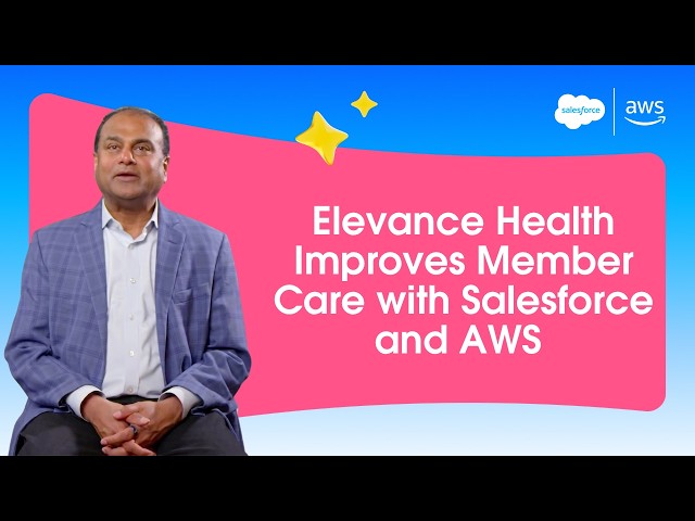 Elevance Health Improves Member Care with Salesforce and AWS