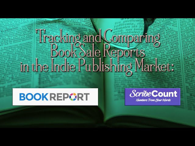 Book Report vs. ScribeCount: Tracking and Comparing Book Sale Reports in the Indie Publishing Market