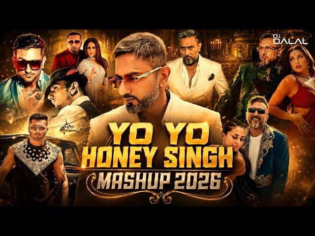 Yo Yo Honey Singh Ultimate Mashup 2026 | Best Punjabi Party Hits Remix | DJ Dalal London