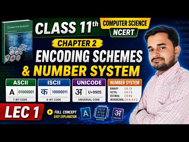 NCERT Class 11 Computer Science Chapter 2 | Encoding Schemes & Number System | ASCII, ISCII, Unicode