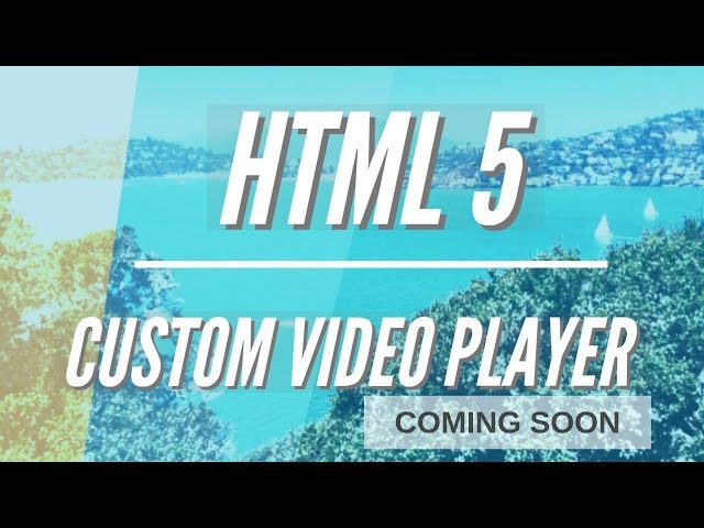 Custom Video player with HTML5 , CSS 3 And JavaScript COMING SOON | JavaScript Tutorials