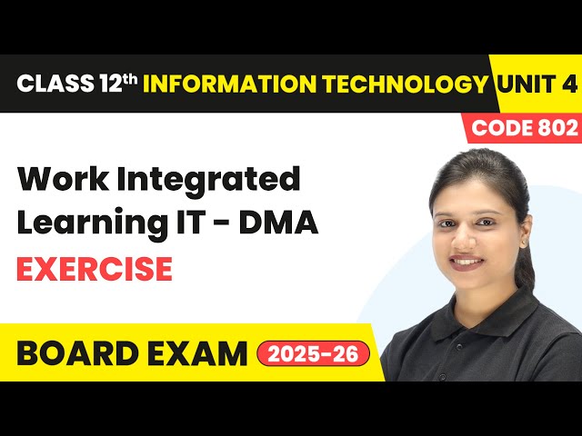 Chapter 4 7   Exercise   Work Integrated Learning IT   DMA  Class 12th Information Technology