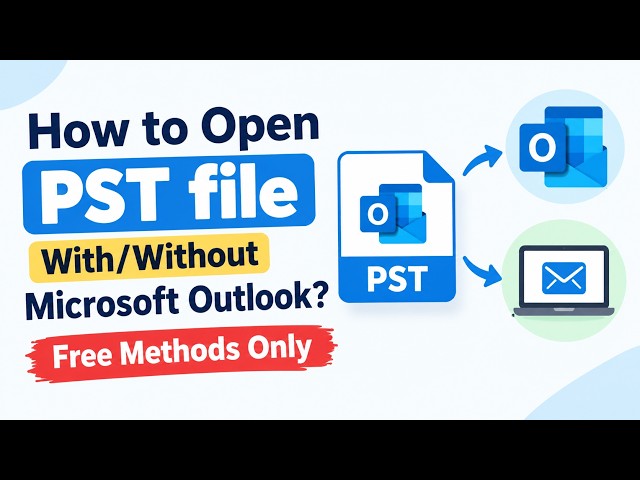 How to Open PST file With/Without Microsoft Outlook? - Free Methods Only