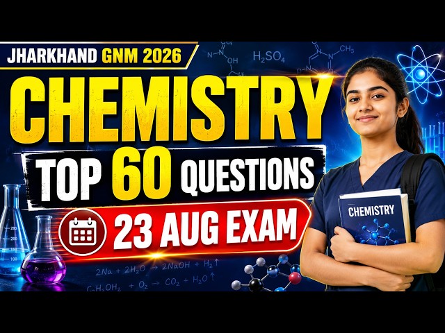 Jharkhand GNM Entrance Exam 2026 Chemistry | 60 Most Important Questions | 23 Aug Exam | JCECEB