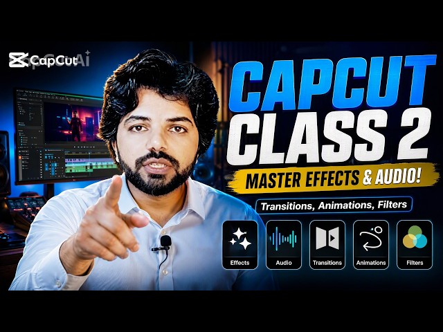 CapCut Video Editing Course Class 2 | Pro Effects, Audio & Transitions 🎬