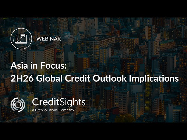 Asia in Focus: 2H26 Global Credit Outlook Implications