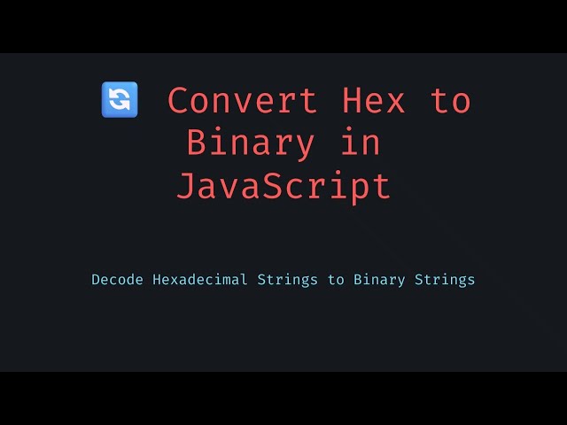 How to Convert Hexadecimal to Binary in JavaScript  Easy JS Tutorial for Beginners