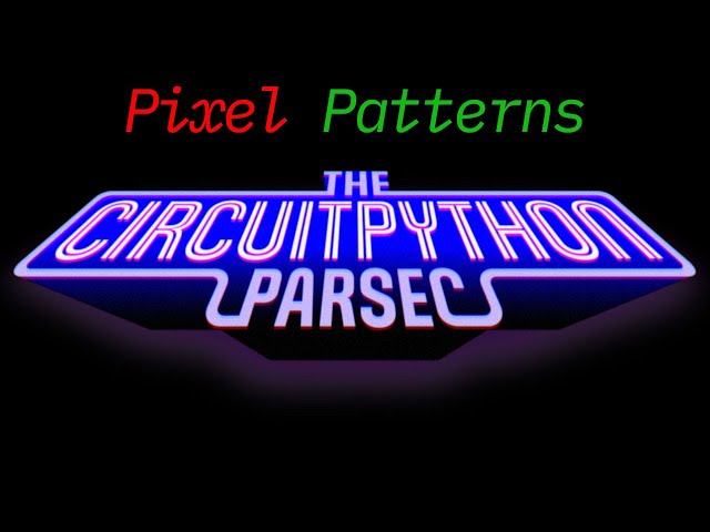 John Park's CircuitPython Parsec: Pixel Patterns @adafruit @johnedgarpark #circuitpython #adafruit