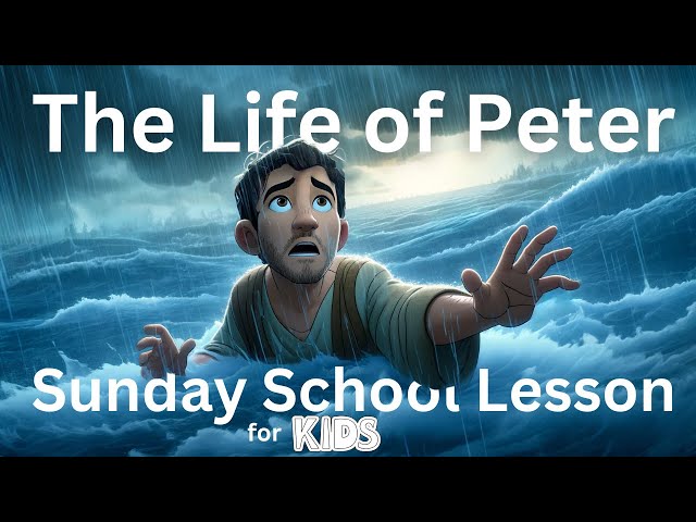 Sunday School Lesson for Kids: The Life of Peter – From Fisherman to Disciple!