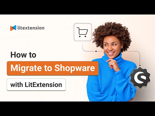 How to Migrate to Shopware by 2 Methods | LitExtension