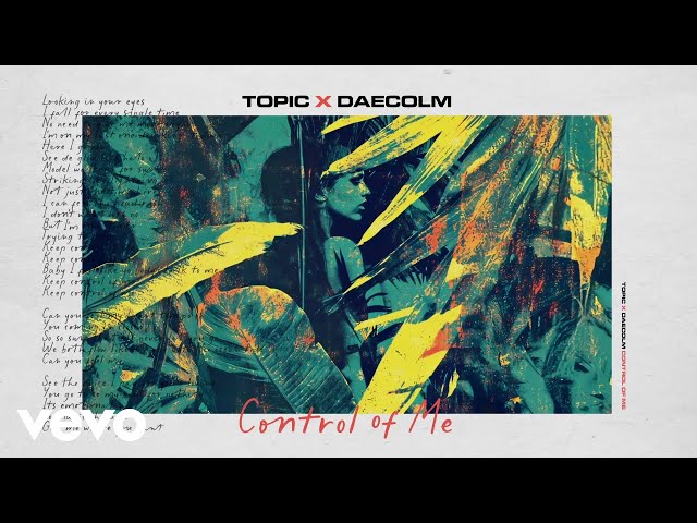 Topic x Daecolm - Control Of Me