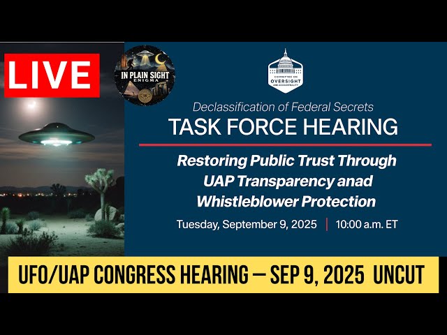 Live 2025 UFO UAP  Hearing September 9, UAP Transparency and Whistleblower Protection