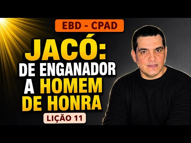 SS - JACOB: FROM DECEIVER TO MAN OF HONOR - 2nd Qtr 2026 - LESSON 11 - FABIO SEGANTIN