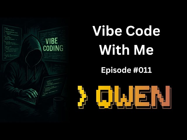 Qwen Code - Vibe Code With Me - Ep 011