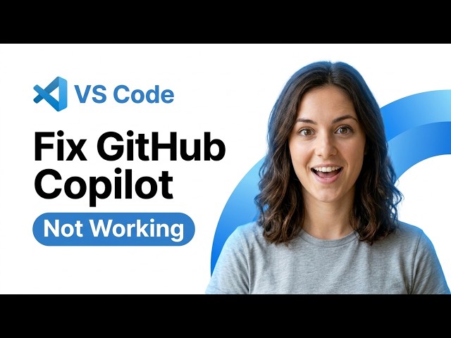 How to Fix GitHub Copilot Not Working in VS Code (2026 Complete Fix Guide)