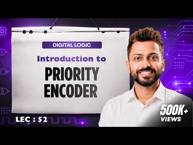 Lec - 52: Priority Encoder | Digital Electronics